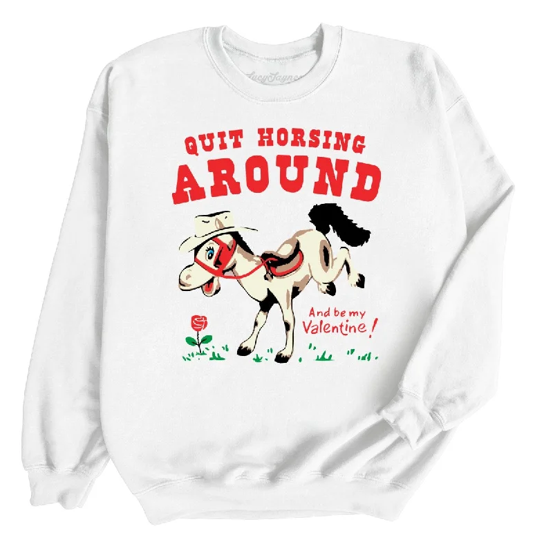 Quit Horsing Around Sweatshirt